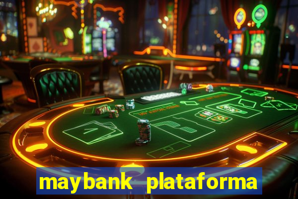 maybank plataforma de jogos